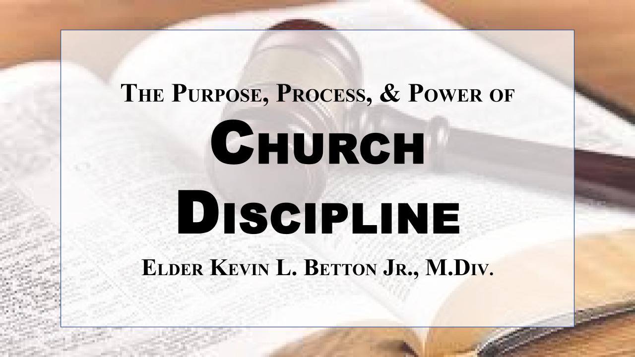 The Purpose, Process, & Power of Church Discipline