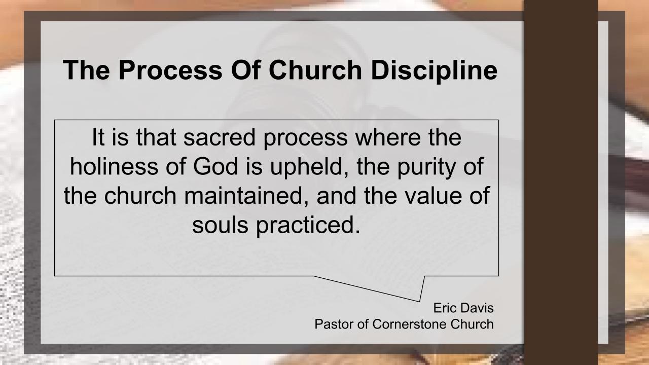 The Purpose, Process, & Power of Church Discipline