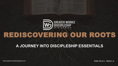 Discipleship 101: Rediscovering Our Roots
