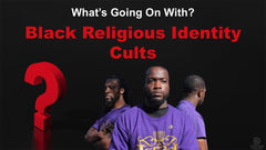 What’s Going On? (Black Religious Identity Cults)